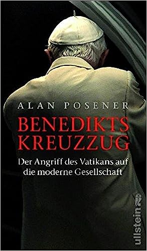 Benedikts Kreuzzug: Der Angriff des Vatikans auf die moderne Gesellschaft Book Cover